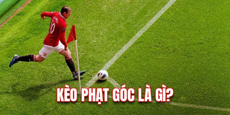 Giới thiệu cho bet thủ về kèo phạt góc là gì?