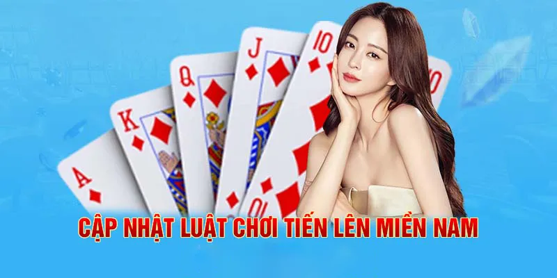 Luật chơi tiến lên miền Nam newbie cần nhớ