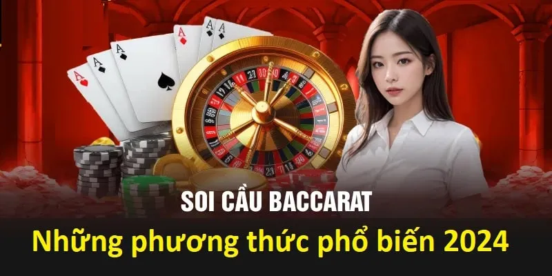 Những phướng pháp soi cầu Baccarat được nhiều cao thủ tin dùng