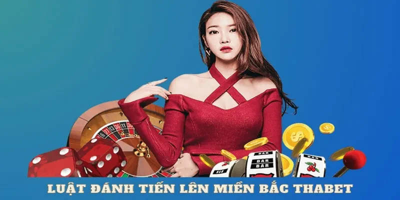 Luật đánh tiến lên miền Bắc Thabet